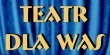 Teatr dla Was